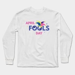 April Fools Day! Long Sleeve T-Shirt